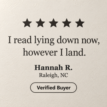 Review from Hannah R. of Raleigh, NC, verified buyer: I read lying down now, however I land.